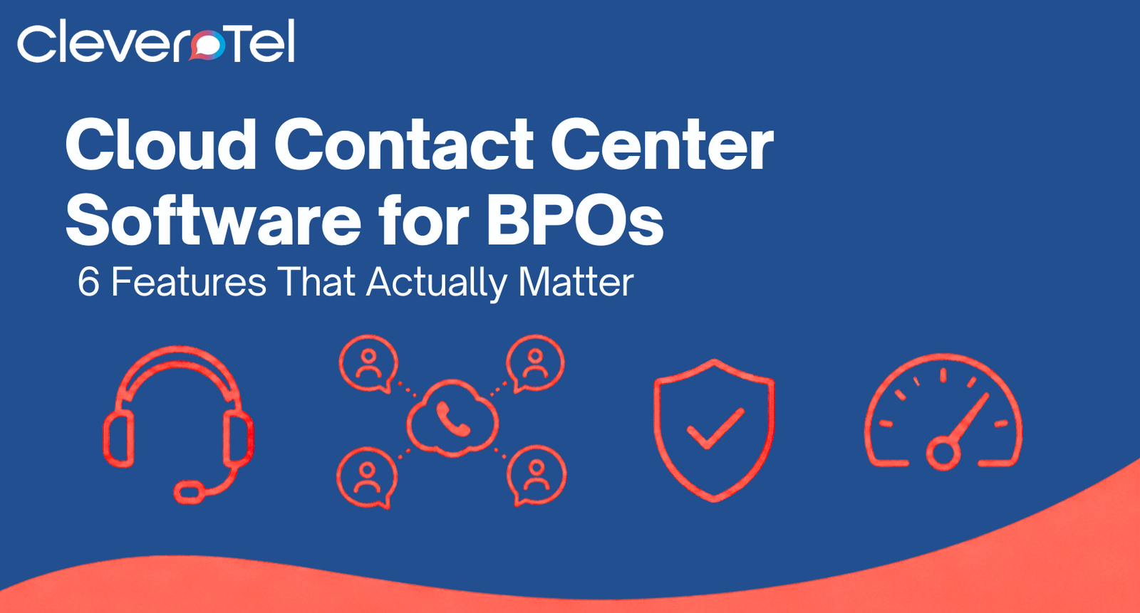 Cloud Contact Center Software for BPOs: 6 Features That Actually Matter